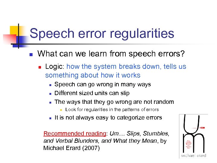 Speech error regularities n What can we learn from speech errors? n Logic: how