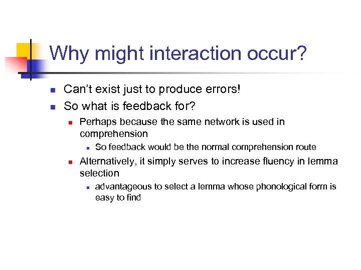 Why might interaction occur? n n Can’t exist just to produce errors! So what