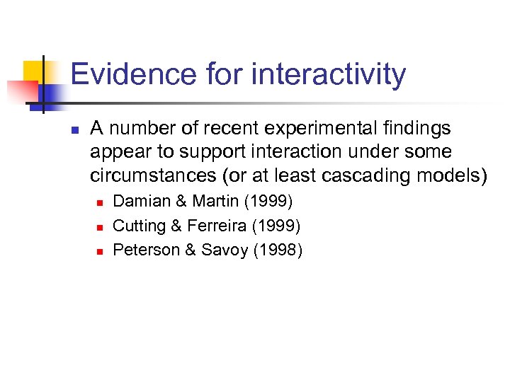 Evidence for interactivity n A number of recent experimental findings appear to support interaction