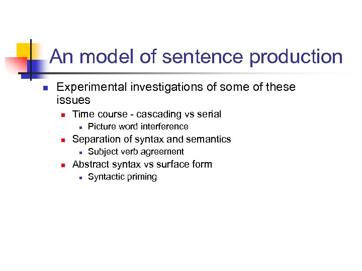 An model of sentence production n Experimental investigations of some of these issues n