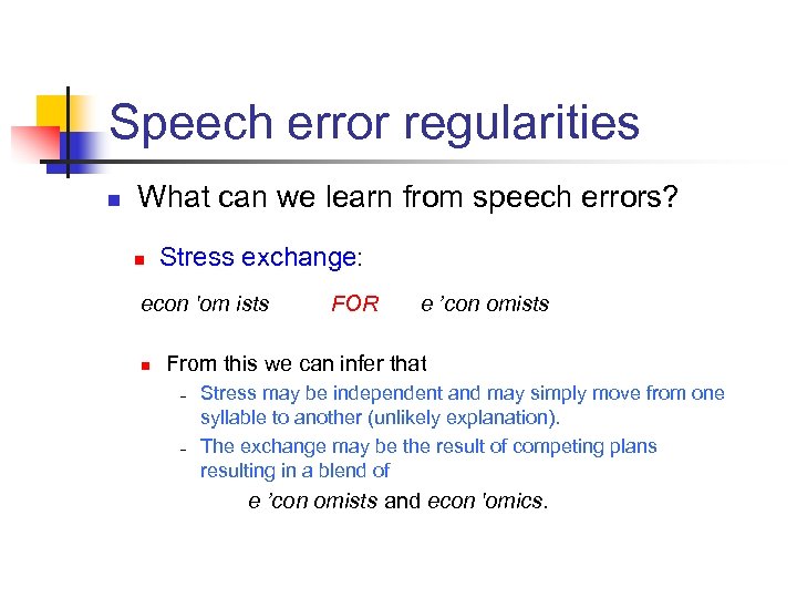 Speech error regularities n What can we learn from speech errors? n Stress exchange: