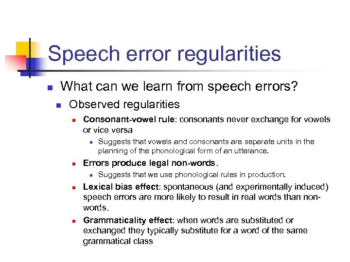 Speech error regularities n What can we learn from speech errors? n Observed regularities