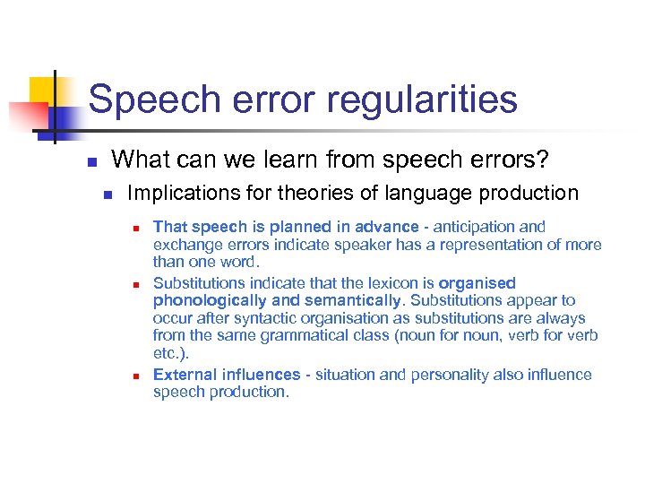 Speech error regularities n What can we learn from speech errors? n Implications for