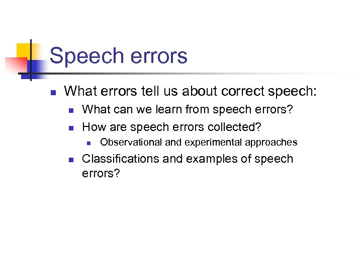 Speech errors n What errors tell us about correct speech: n n What can