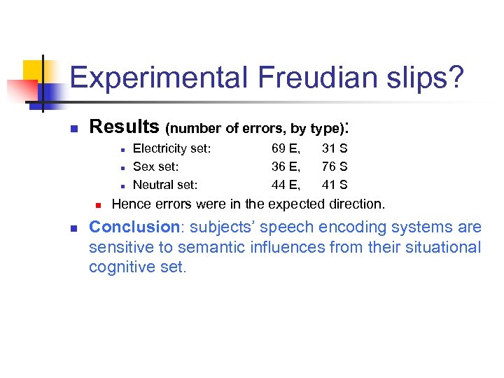 Experimental Freudian slips? n Results (number of errors, by type): n n n Electricity