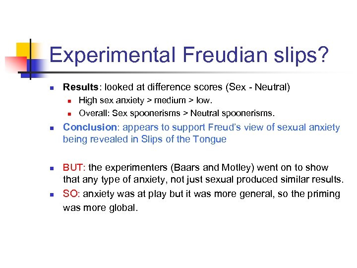 Experimental Freudian slips? n Results: looked at difference scores (Sex - Neutral) n n