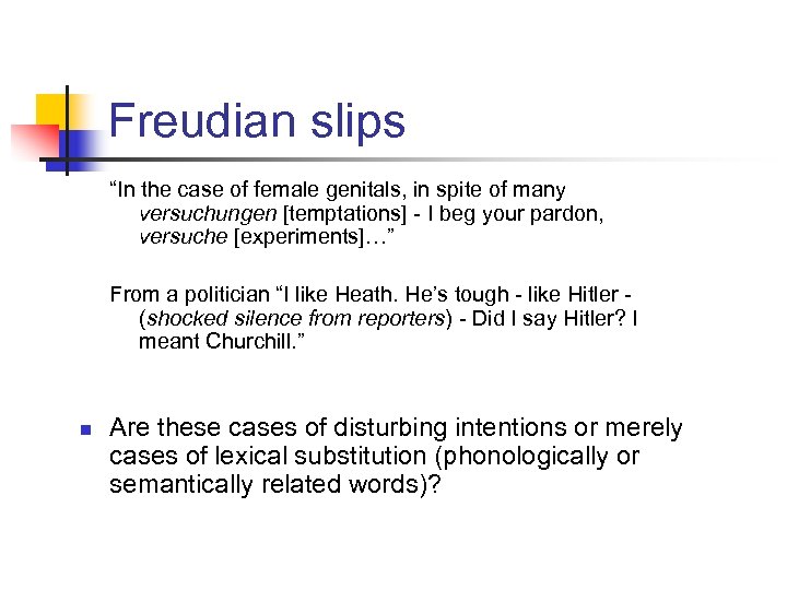 Freudian slips “In the case of female genitals, in spite of many versuchungen [temptations]