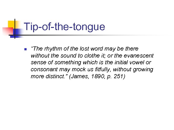 Tip-of-the-tongue n “The rhythm of the lost word may be there without the sound