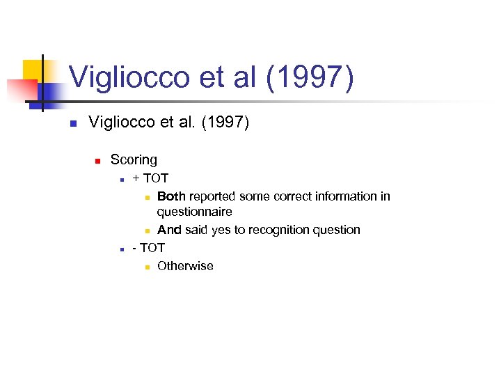 Vigliocco et al (1997) n Vigliocco et al. (1997) n Scoring n n +