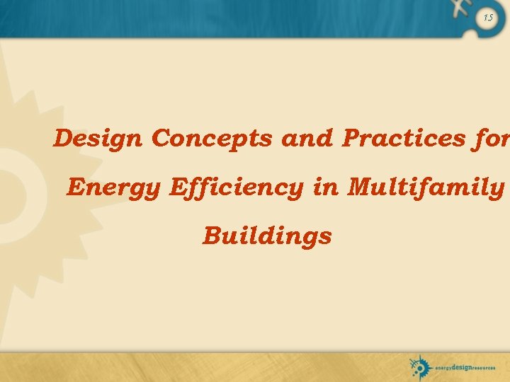 15 Design Concepts and Practices for Energy Efficiency in Multifamily Buildings 