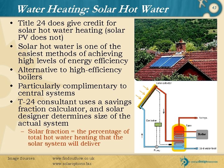 Water Heating: Solar Hot Water • Title 24 does give credit for solar hot