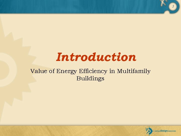 5 Introduction Value of Energy Efficiency in Multifamily Buildings 