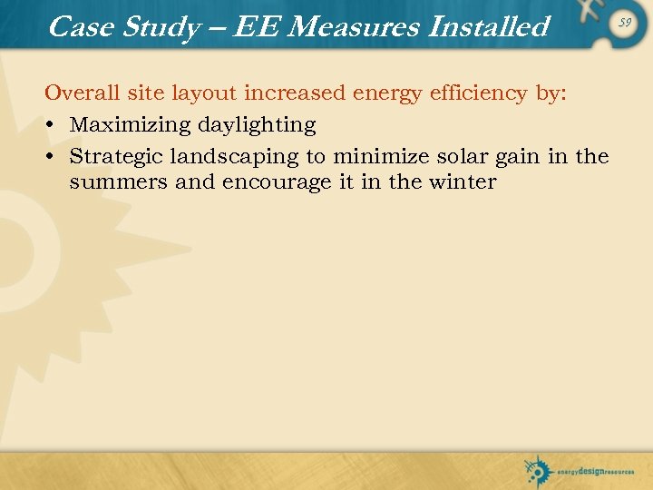 Case Study – EE Measures Installed Overall site layout increased energy efficiency by: •