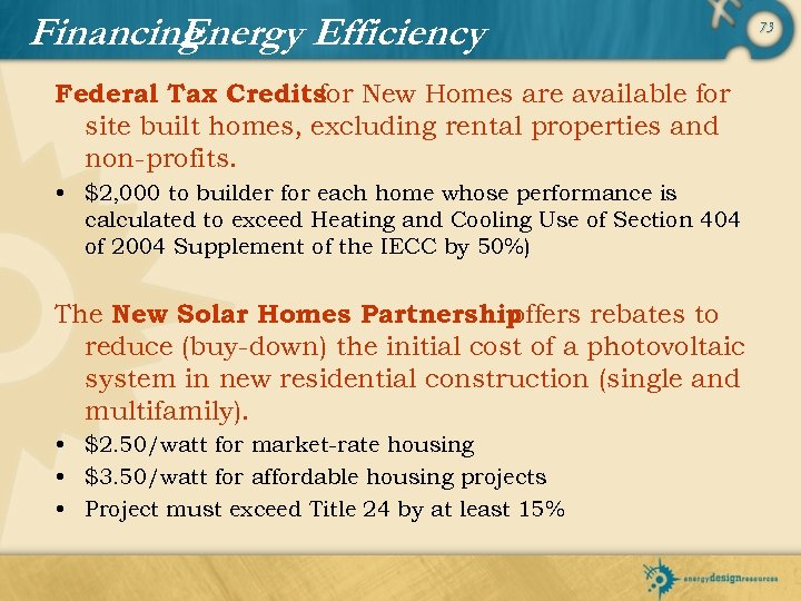 Financing Energy Efficiency Federal Tax Credits New Homes are available for site built homes,
