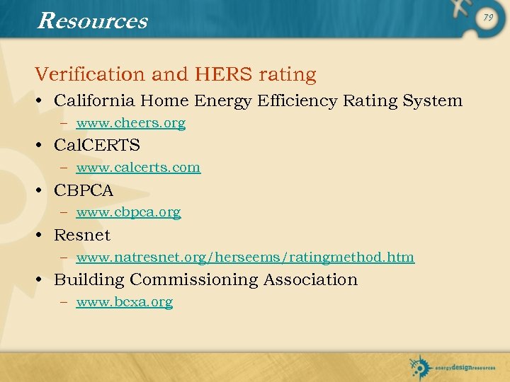 Resources Verification and HERS rating • California Home Energy Efficiency Rating System – www.