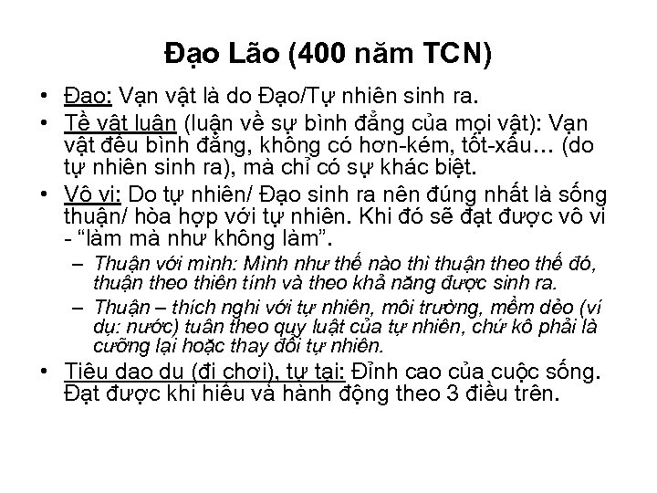 Đạo Lão (400 năm TCN) • Đạo: Vạn vật là do Đạo/Tự nhiên sinh