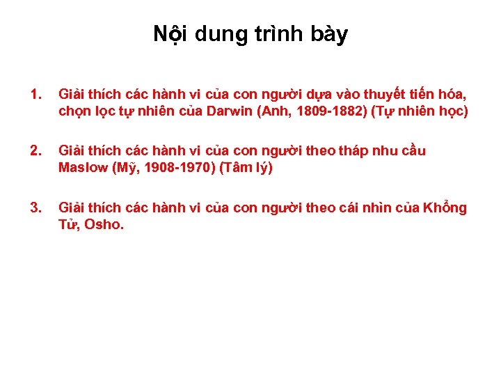 Nội dung trình bày 1. Giải thích các hành vi của con người dựa