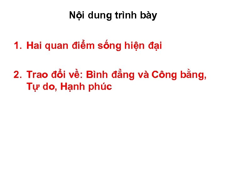 Nội dung trình bày 1. Hai quan điểm sống hiện đại 2. Trao đổi