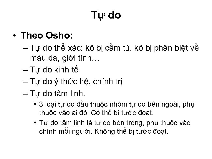Tự do • Theo Osho: – Tự do thể xác: kô bị cầm tù,