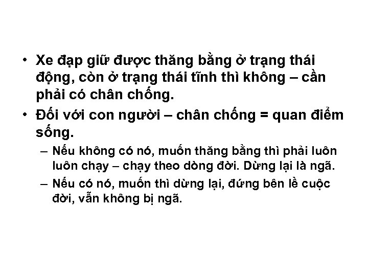  • Xe đạp giữ được thăng bằng ở trạng thái động, còn ở