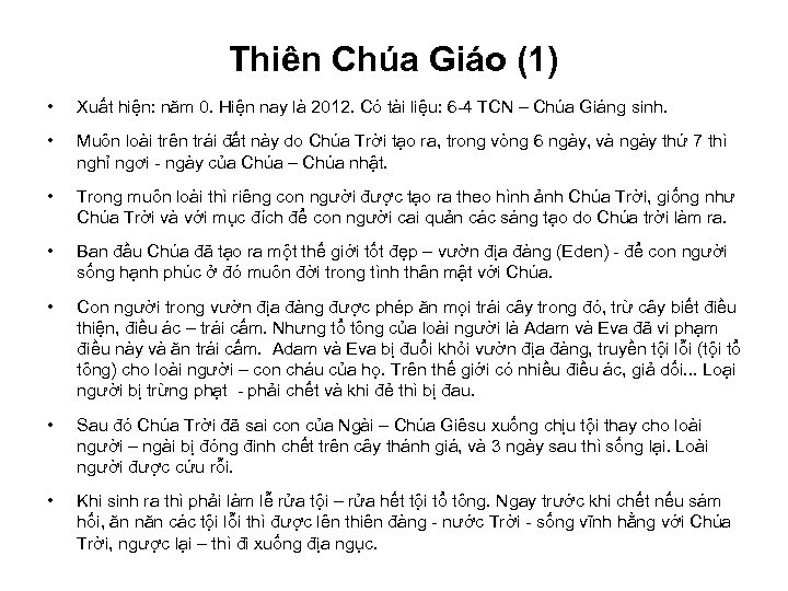 Thiên Chúa Giáo (1) • Xuất hiện: năm 0. Hiện nay là 2012. Có