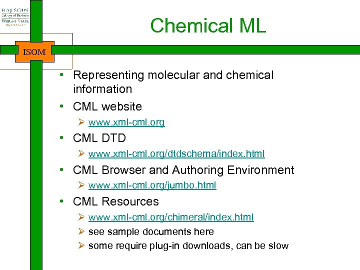 Chemical ML ISOM • Representing molecular and chemical information • CML website Ø www.