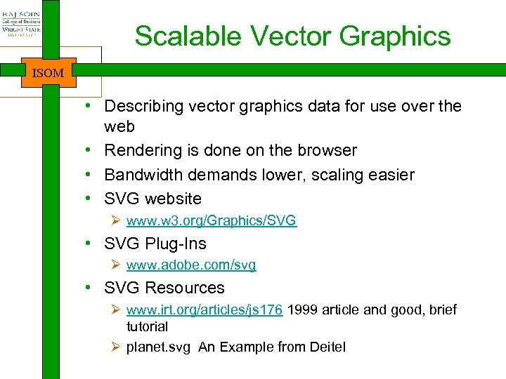 Scalable Vector Graphics ISOM • Describing vector graphics data for use over the web