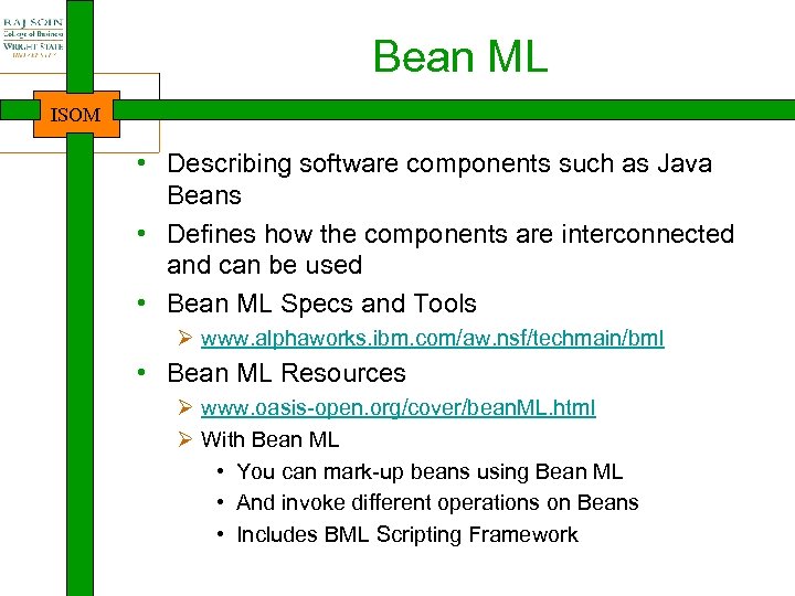 Bean ML ISOM • Describing software components such as Java Beans • Defines how