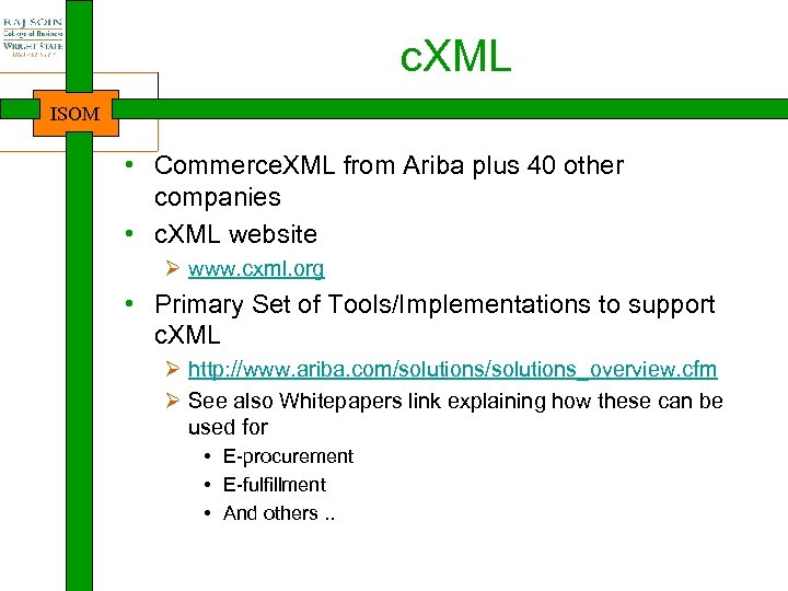 c. XML ISOM • Commerce. XML from Ariba plus 40 other companies • c.