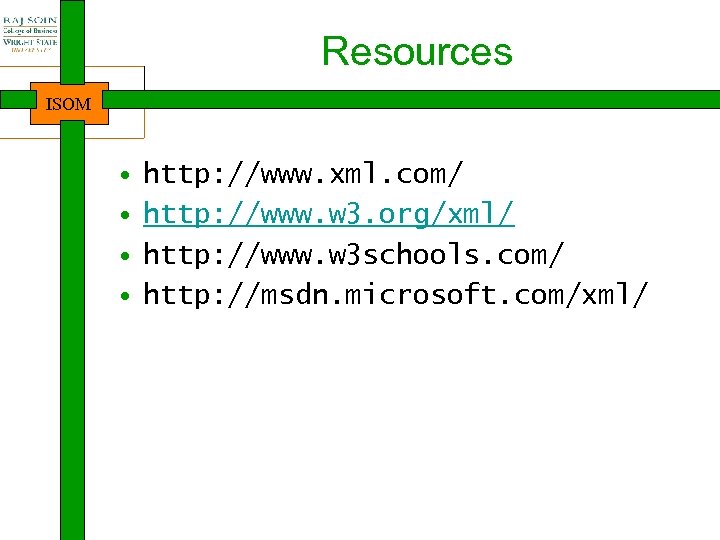 Resources ISOM • • http: //www. xml. com/ http: //www. w 3. org/xml/ http: