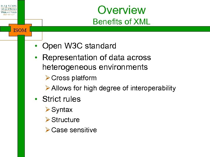 Overview Benefits of XML ISOM • Open W 3 C standard • Representation of