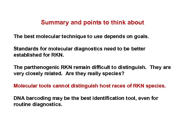 Summary and points to think about The best molecular technique to use depends on