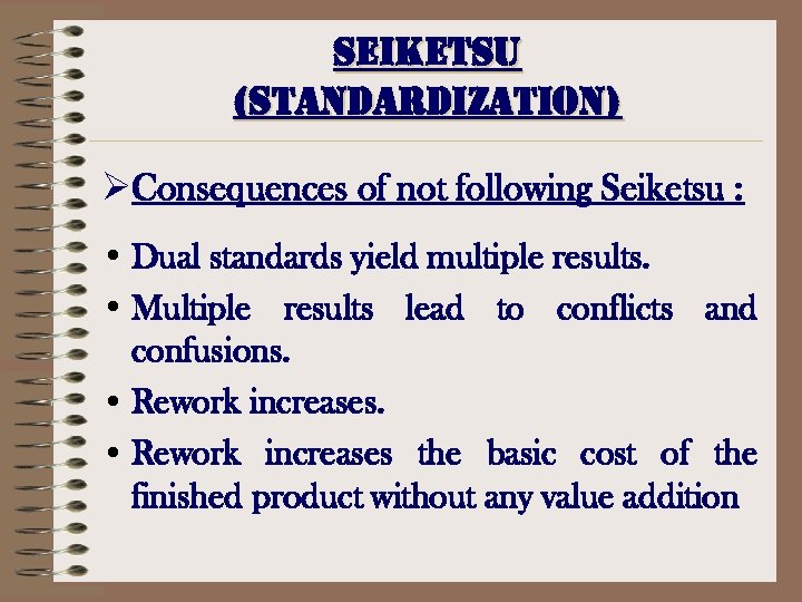 s. Ei. KEts. U (standardization) ØConsequences of not following Seiketsu : • Dual standards