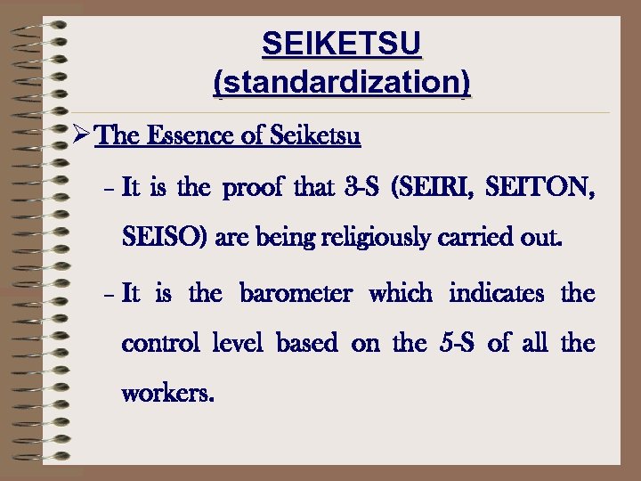 SEIKETSU (standardization) Ø The Essence of Seiketsu – It is the proof that 3