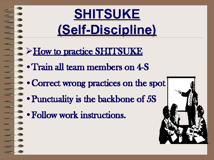 SHITSUKE (Self-Discipline) ØHow to practice SHITSUKE • Train all team members on 4 -S