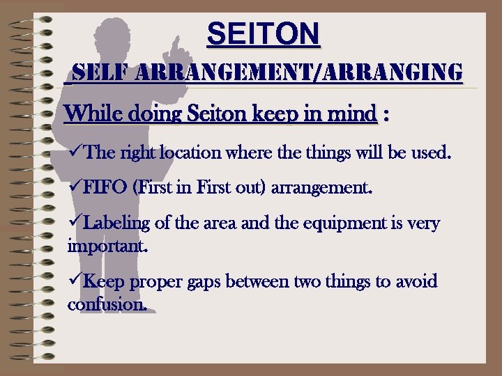 SEITON self arrangement/arranging While doing Seiton keep in mind : üThe right location where