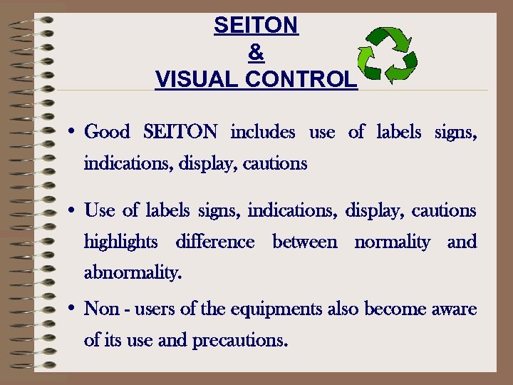 SEITON & VISUAL CONTROL • Good SEITON includes use of labels signs, indications, display,
