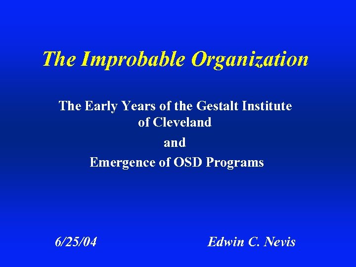 The Improbable Organization The Early Years of the Gestalt Institute of Cleveland Emergence of