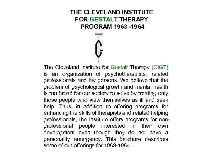 THE CLEVELAND INSTITUTE FOR GESTALT THERAPY PROGRAM 1963 -1964 The Cleveland Institute for Gestalt