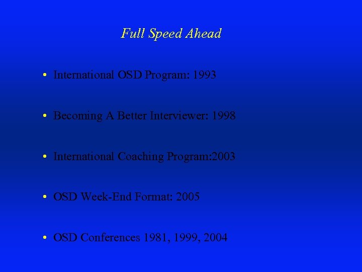 Full Speed Ahead • International OSD Program: 1993 • Becoming A Better Interviewer: 1998