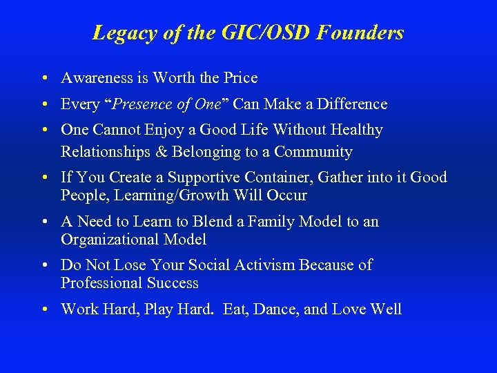 Legacy of the GIC/OSD Founders • Awareness is Worth the Price • Every “Presence