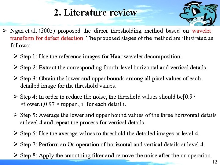 2. Literature review Ø Ngan et al. (2005) proposed the direct thresholding method based