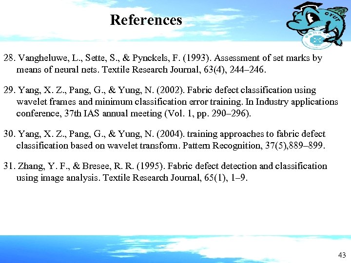 References 28. Vangheluwe, L. , Sette, S. , & Pynckels, F. (1993). Assessment of