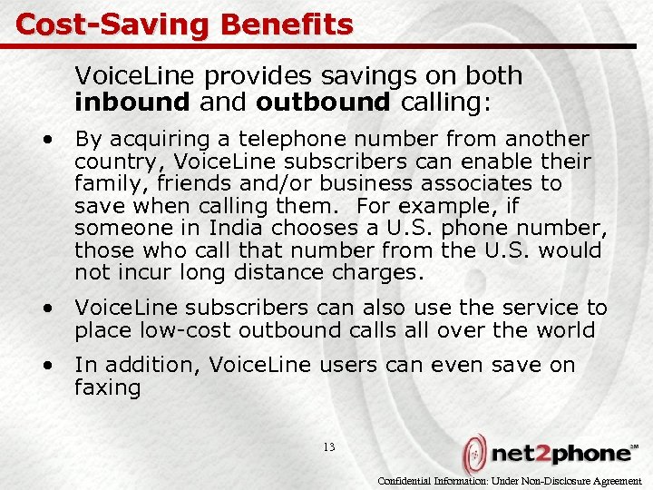 Cost-Saving Benefits Voice. Line provides savings on both inbound and outbound calling: • By