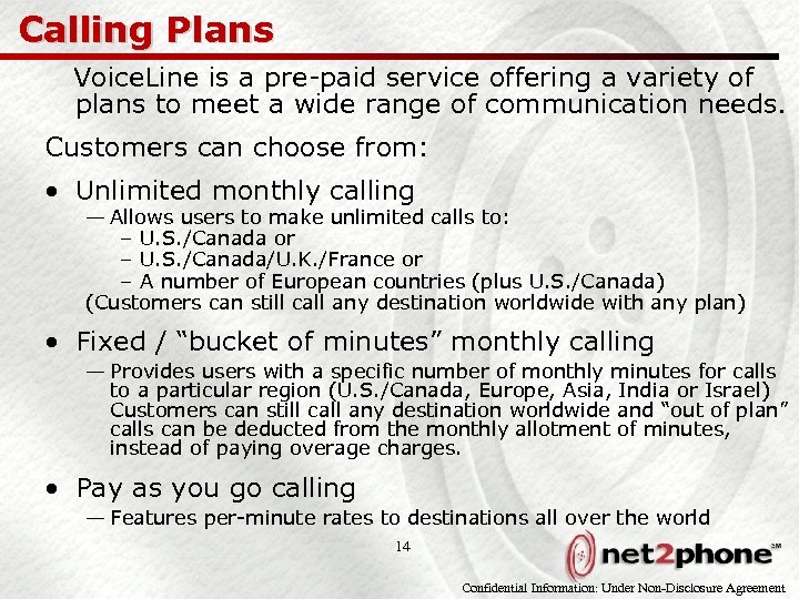 Calling Plans Voice. Line is a pre-paid service offering a variety of plans to