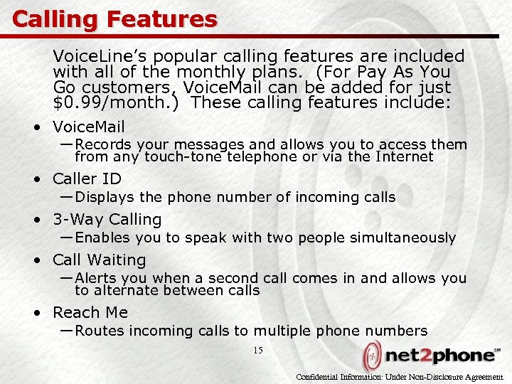 Calling Features Voice. Line’s popular calling features are included with all of the monthly