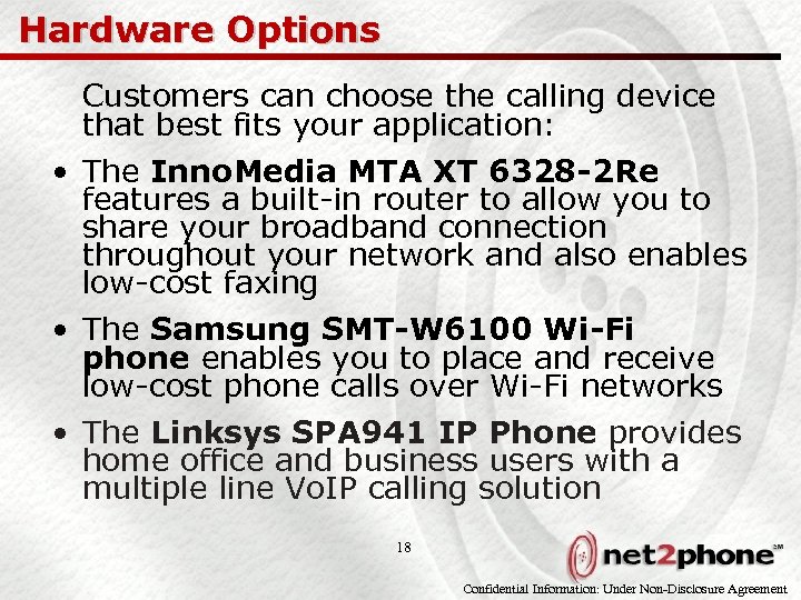 Hardware Options Customers can choose the calling device that best fits your application: •