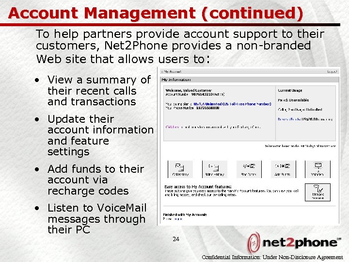 Account Management (continued) To help partners provide account support to their customers, Net 2