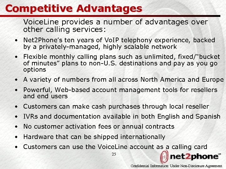 Competitive Advantages Voice. Line provides a number of advantages over other calling services: •