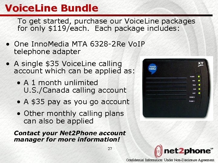 Voice. Line Bundle To get started, purchase our Voice. Line packages for only $119/each.